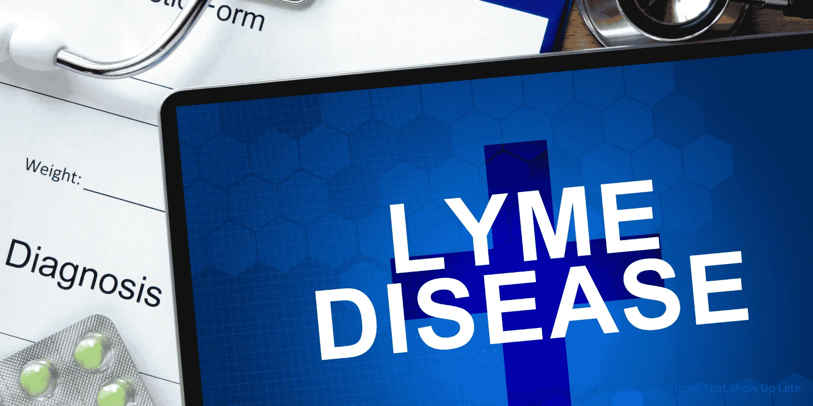 Lyme Disease Symptoms That Show Up Late