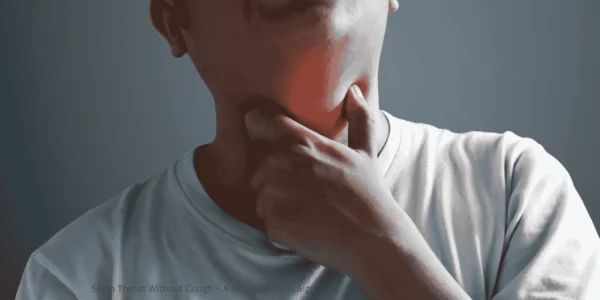 Strep Throat Without Cough – A Key Diagnostic Sign 